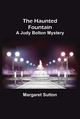 La fontaine hantée, un mystère de Judy Bolton - The Haunted Fountain; A Judy Bolton Mystery