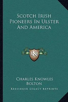Pionniers écossais et irlandais en Ulster et en Amérique - Scotch Irish Pioneers In Ulster And America
