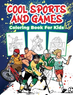 Livre de coloriage pour enfants sur les sports et les jeux : Cahier d'activités sportives pour les garçons, les filles et les enfants de 4 à 8 ans - Cool Sports and Games Coloring Book for Kids: Great Sports Activity Book for Boys, Girls and Kids Ages 4-8