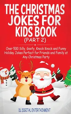 Le livre des blagues de Noël pour les enfants : Plus de 500 blagues et devinettes stupides, loufoques et amusantes pour les fêtes de fin d'année, parfaites pour les amis et la famille à n'importe quel moment de l'année. - The Christmas Jokes for Kids Book: Over 500 Silly, Goofy, Knock Knock and Funny Holiday Jokes and riddles Perfect for Friends and Family at Any Christ