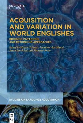 Acquisition et variation dans les langues du monde : Rapprocher les paradigmes et repenser les approches - Acquisition and Variation in World Englishes: Bridging Paradigms and Rethinking Approaches