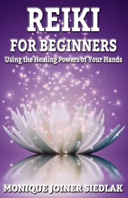 Le Reiki : Pour les débutants - Reiki: For Beginners