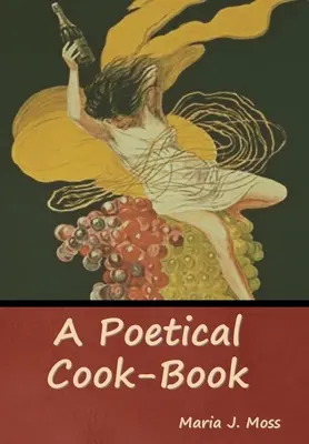 Un livre de cuisine poétique - A Poetical Cook-Book