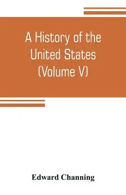 Histoire des États-Unis (Volume V) La période de transition 1815-1848 - A history of the United States (Volume V) The Period of Transition 1815-1848