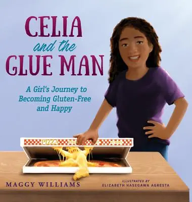 Celia and the Glue Man : Le voyage d'une fille sans gluten et heureuse - Celia and the Glue Man: A Girl's Journey to Becoming Gluten-Free and Happy