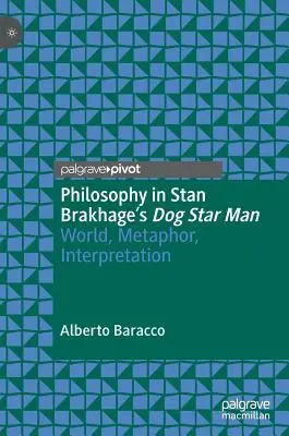 La philosophie dans Dog Star Man de Stan Brakhage : Monde, métaphore, interprétation - Philosophy in Stan Brakhage's Dog Star Man: World, Metaphor, Interpretation