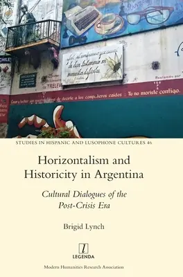 Horizontalisme et historicité en Argentine : dialogues culturels de l'après-crise - Horizontalism and Historicity in Argentina: Cultural Dialogues of the Post-Crisis Era