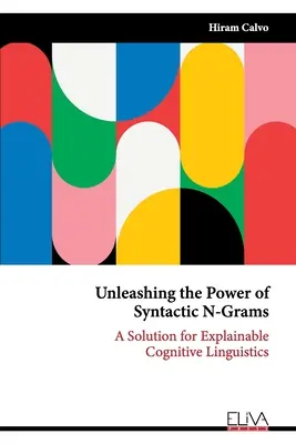 Libérer la puissance des N-grammes syntaxiques : Une solution pour une linguistique cognitive explicable - Unleashing the Power of Syntactic N-Grams: A Solution for Explainable Cognitive Linguistics