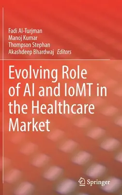 Évolution du rôle de l'IA et de l'Iomt sur le marché de la santé - Evolving Role of AI and Iomt in the Healthcare Market