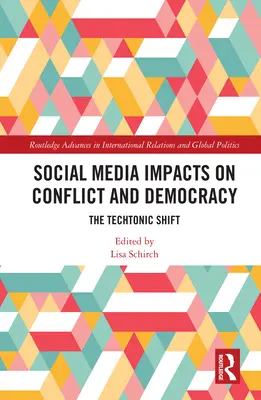 Impacts des médias sociaux sur les conflits et la démocratie : Le virage technologique - Social Media Impacts on Conflict and Democracy: The Techtonic Shift