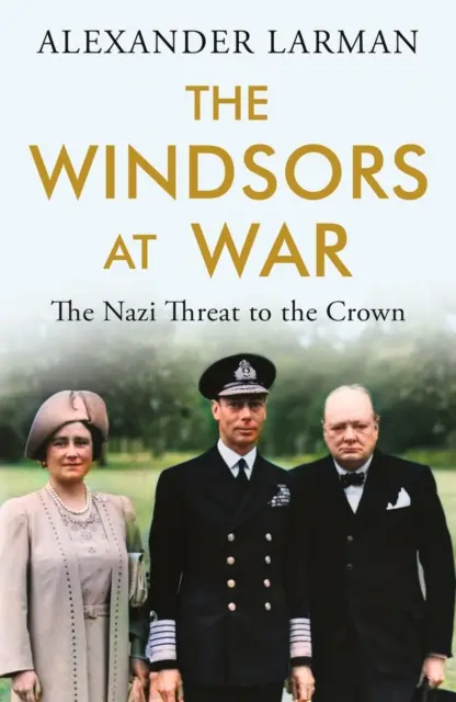 Les Windsor en guerre - La menace nazie sur la couronne - Windsors at War - The Nazi Threat to the Crown