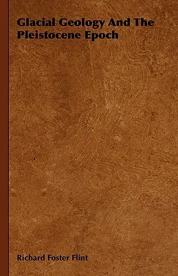 Géologie glaciaire et époque du Pléistocène - Glacial Geology And The Pleistocene Epoch