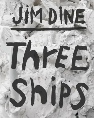 Jim Dine : Trois navires - Jim Dine: Three Ships