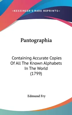 Pantographia : Contenant des copies exactes de tous les alphabets connus dans le monde (1799) - Pantographia: Containing Accurate Copies Of All The Known Alphabets In The World (1799)