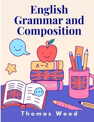 Grammaire anglaise et composition - English Grammar and Composition