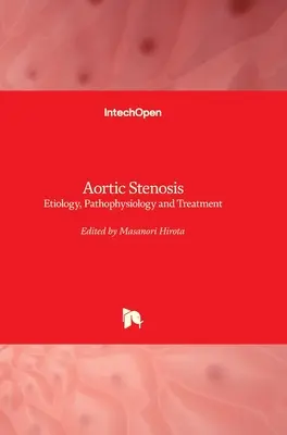 Sténose aortique : Étiologie, physiopathologie et traitement - Aortic Stenosis: Etiology, Pathophysiology and Treatment