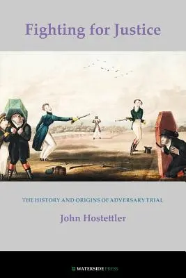 Combattre pour la justice : L'histoire et les origines du procès contradictoire - Fighting for Justice: The History and Origins of Adversary Trial