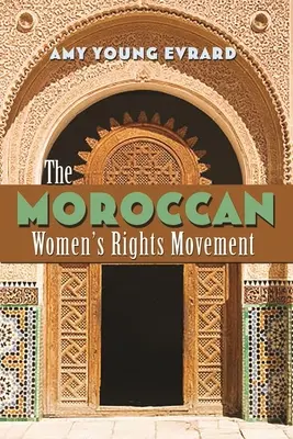 Le mouvement des droits de la femme au Maroc - The Moroccan Women's Rights Movement