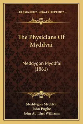 Les médecins de Myddvai : Meddygon Myddfai (1861) - The Physicians Of Myddvai: Meddygon Myddfai (1861)
