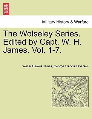 La série Wolseley. Édité par le capitaine W. H. James. - The Wolseley Series. Edited by Capt. W. H. James.