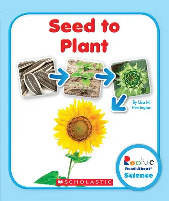 De la graine à la plante (Rookie Read-About Science : Life Cycles) - Seed to Plant (Rookie Read-About Science: Life Cycles)