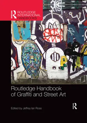 Routledge Handbook of Graffiti and Street Art (en anglais) - Routledge Handbook of Graffiti and Street Art