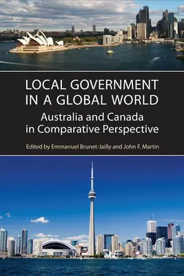 Le gouvernement local dans un monde global : Comparaison entre l'Australie et le Canada - Local Government in a Global World: Australia and Canada in Comparative Perspective