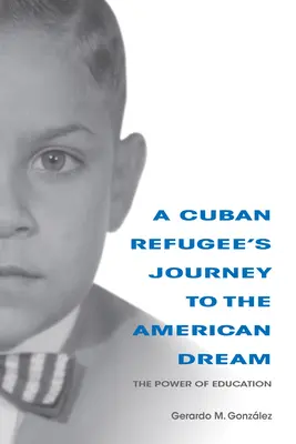 Le voyage d'un réfugié cubain vers le rêve américain : Le pouvoir de l'éducation - A Cuban Refugee's Journey to the American Dream: The Power of Education