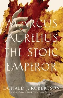 Marcus Aurelius : L'empereur stoïcien - Marcus Aurelius: The Stoic Emperor