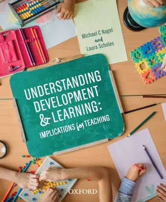 Comprendre le développement et l'apprentissage : Implications pour l'enseignement - Understanding Development and Learning: Implications for Teaching