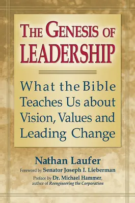 La genèse du leadership : Ce que la Bible nous apprend sur la vision, les valeurs et la conduite du changement - The Genesis of Leadership: What the Bible Teaches Us about Vision, Values and Leading Change