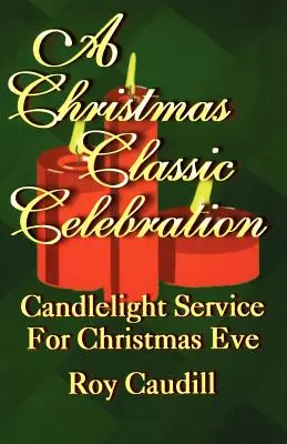 Une célébration classique de Noël : Service aux chandelles pour la nuit de Noël - A Christmas Classic Celebration: Candlelight Service For Christmas Eve