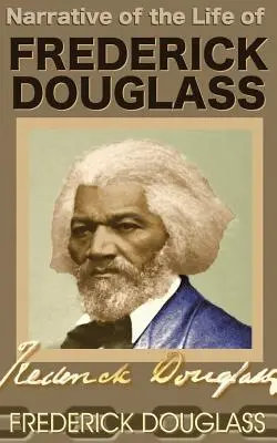 Récit de la vie de Frederick Douglass - Narrative of the Life of Frederick Douglass