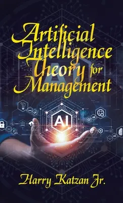 Théorie de l'intelligence artificielle pour la gestion - Artificial Intelligence Theory For Management