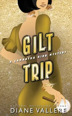 Gilt Trip : Un mystère de Samantha Kidd - Gilt Trip: A Samantha Kidd Mystery