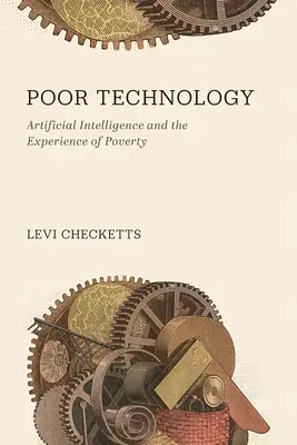Poor Technology : L'intelligence artificielle et l'expérience de la pauvreté - Poor Technology: Artificial Intelligence and the Experience of Poverty