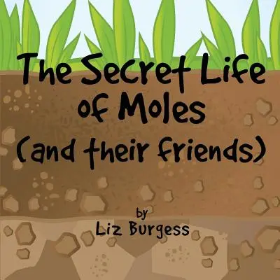 La vie secrète des taupes : Et leurs amis - The Secret Life of Moles: And Their Friends