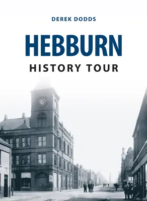 Visite historique d'Hebburn - Hebburn History Tour