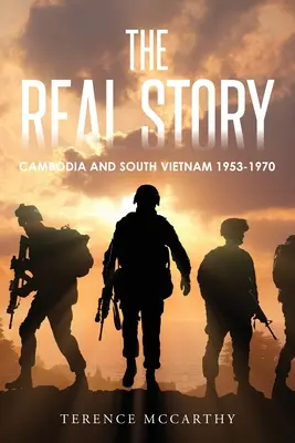 La véritable histoire : Le Cambodge et le Sud-Vietnam 1953-1970 - The Real Story: Cambodia and South Vietnam 1953-1970