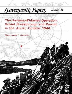 L'opération Petsamo-Kirkenes : La percée et la poursuite soviétiques dans l'Arctique, octobre 1944 - The Petsamo-Kirkenes Operation: Soviet Breakthrough and Pursuit in the Arctic, October 1944