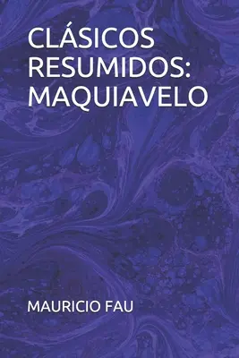 Classiques abrégés : Machiavel - Clsicos Resumidos: Maquiavelo