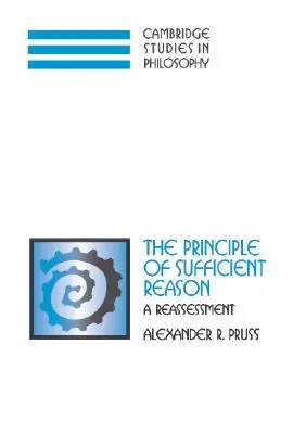 Le principe de raison suffisante : Une réévaluation - The Principle of Sufficient Reason: A Reassessment