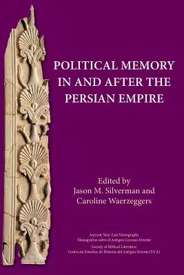 La mémoire politique dans et après l'Empire perse - Political Memory in and after the Persian Empire