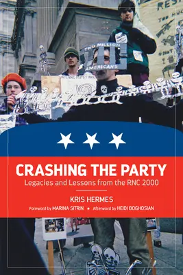 L'écrasement de la fête : Héritages et leçons de la Rnc 2000 - Crashing the Party: Legacies and Lessons from the Rnc 2000