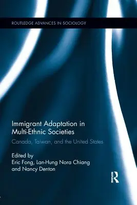 L'adaptation des immigrants dans les sociétés multiethniques : Le Canada, Taïwan et les États-Unis - Immigrant Adaptation in Multi-Ethnic Societies: Canada, Taiwan, and the United States