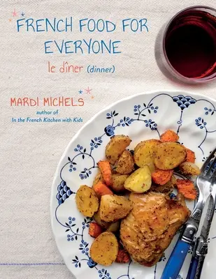 La cuisine française pour tous : le dner - French Food for Everyone: le dner