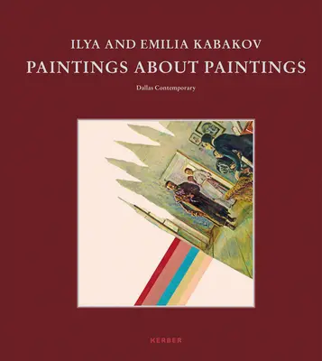 Ilya et Emilia Kabakov : Peintures sur les peintures - Ilya and Emilia Kabakov: Paintings about Paintings