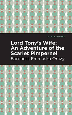 La femme de Lord Tony : une aventure de l'Épervier écarlate - Lord Tony's Wife: An Adventure of the Scarlet Pimpernel
