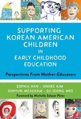 Soutenir les enfants américains d'origine coréenne dans l'éducation de la petite enfance : Perspectives des mères éducatrices - Supporting Korean American Children in Early Childhood Education: Perspectives from Mother-Educators