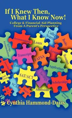 Si j'avais su à l'époque ce que je sais aujourd'hui ! Planification de l'enseignement supérieur et de l'aide financière du point de vue des parents - If I Knew Then, What I Know Now! College and Financial Aid Planning From A Parent's Perspective